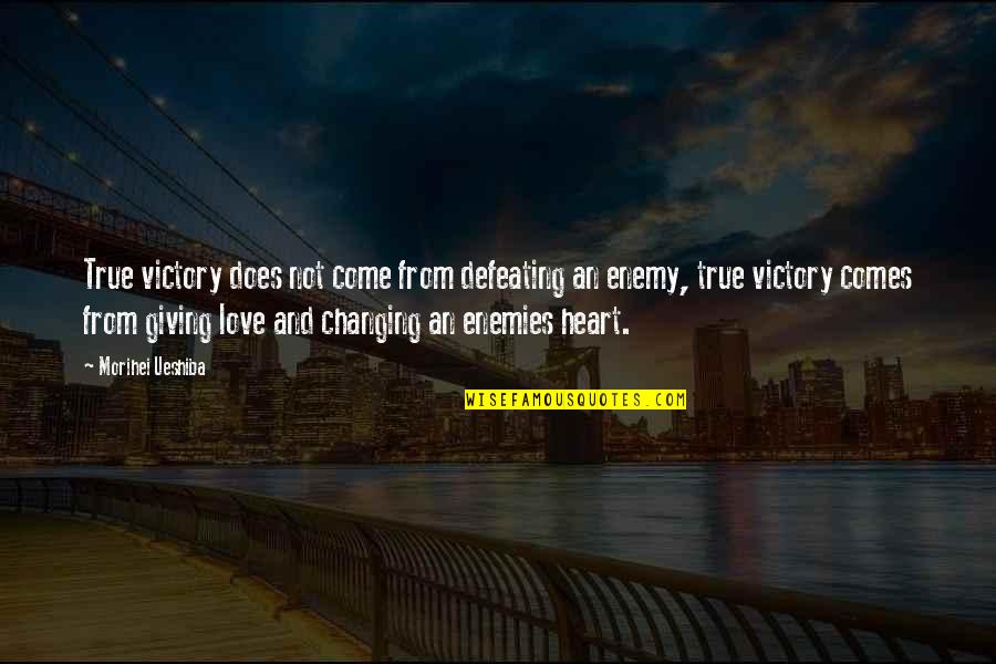Heart Changing Quotes By Morihei Ueshiba: True victory does not come from defeating an