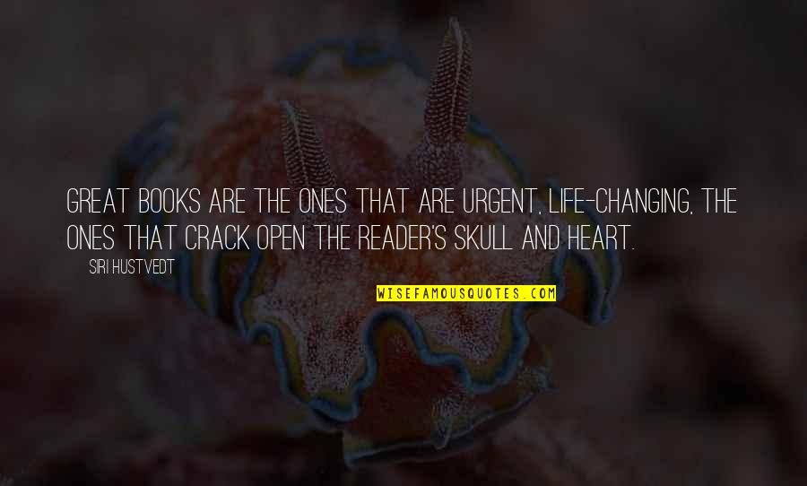 Heart Changing Quotes By Siri Hustvedt: Great books are the ones that are urgent, Heart Changing Quotes By Siri Hustvedt: Great books are the ones that are urgent,