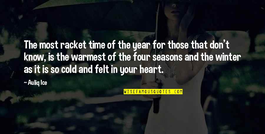 Heart Cold Quotes By Auliq Ice: The most racket time of the year for