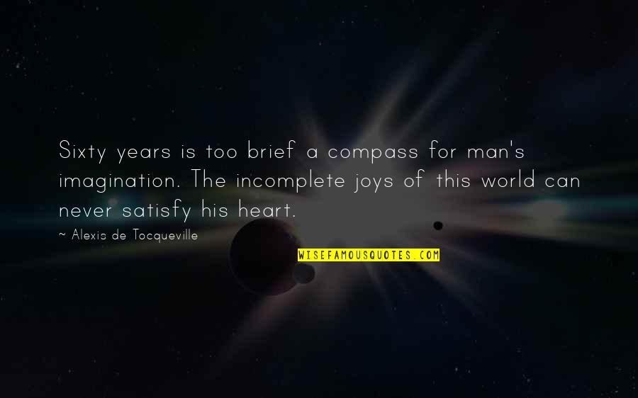 Heart Compass Quotes By Alexis De Tocqueville: Sixty years is too brief a compass for Heart Compass Quotes By Alexis De Tocqueville: Sixty years is too brief a compass for