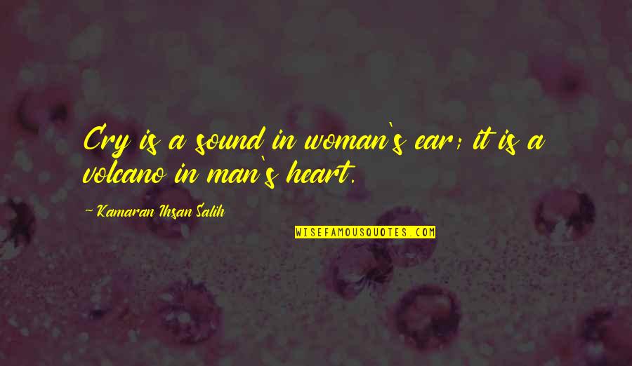 Heart Cry Quotes By Kamaran Ihsan Salih: Cry is a sound in woman's ear; it