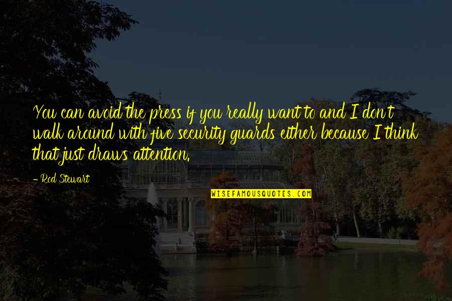 Heart Dances Quotes By Rod Stewart: You can avoid the press if you really