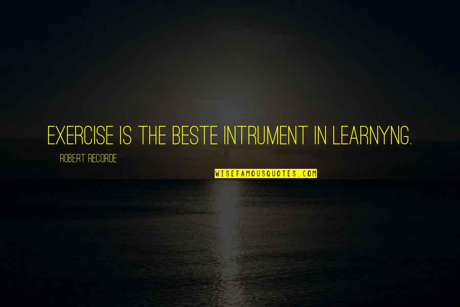 Heart Dances With Love Quotes By Robert Recorde: Exercise is the beste intrument in learnyng. Heart Dances With Love Quotes By Robert Recorde: Exercise is the beste intrument in learnyng.