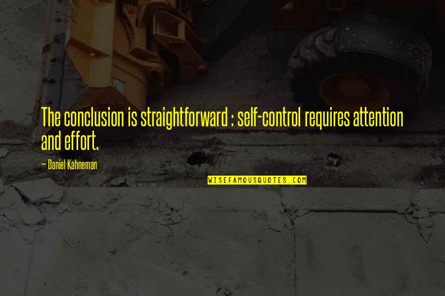Heart Decides Quotes By Daniel Kahneman: The conclusion is straightforward : self-control requires attention