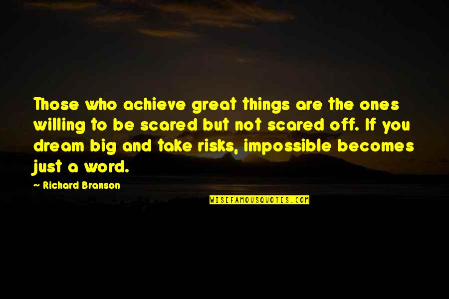 Heart Decides Quotes By Richard Branson: Those who achieve great things are the ones Heart Decides Quotes By Richard Branson: Those who achieve great things are the ones