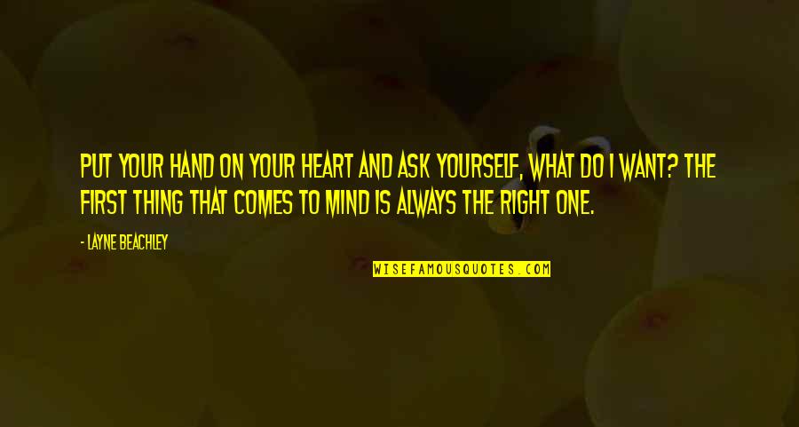 Heart Desire Quotes By Layne Beachley: Put your hand on your heart and ask Heart Desire Quotes By Layne Beachley: Put your hand on your heart and ask