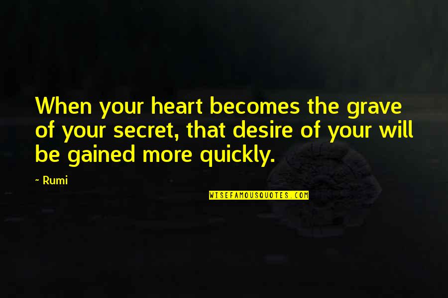 Heart Desire Quotes By Rumi: When your heart becomes the grave of your Heart Desire Quotes By Rumi: When your heart becomes the grave of your