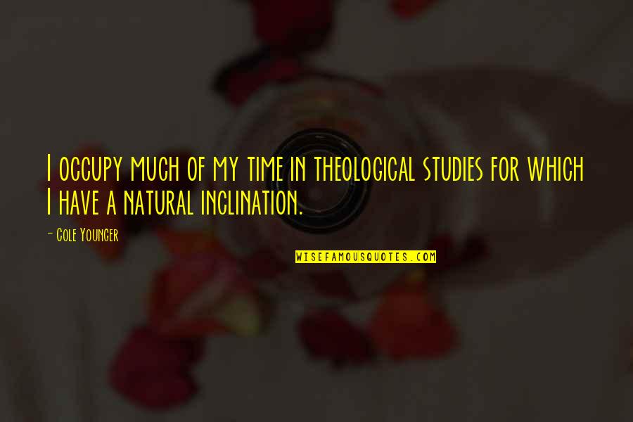 Heart Disturbed Quotes By Cole Younger: I occupy much of my time in theological