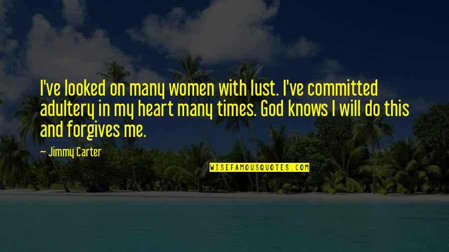 Heart Do Quotes By Jimmy Carter: I've looked on many women with lust. I've Heart Do Quotes By Jimmy Carter: I've looked on many women with lust. I've