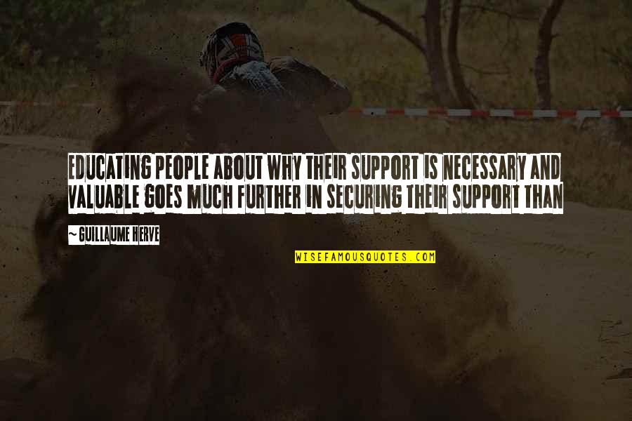 Heart Exploding Quotes By Guillaume Herve: Educating people about why their support is necessary