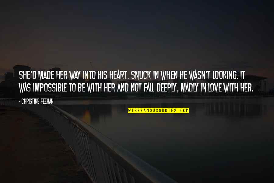Heart Fall In Love Quotes By Christine Feehan: She'd made her way into his heart. Snuck Heart Fall In Love Quotes By Christine Feehan: She'd made her way into his heart. Snuck