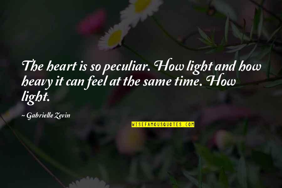 Heart Feel Quotes By Gabrielle Zevin: The heart is so peculiar. How light and