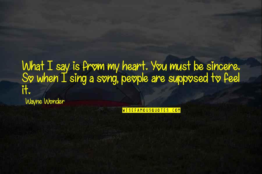 Heart Feel Quotes By Wayne Wonder: What I say is from my heart. You