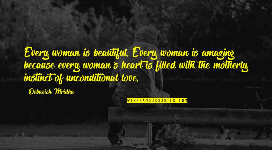 Heart Filled Quotes By Debasish Mridha: Every woman is beautiful. Every woman is amazing