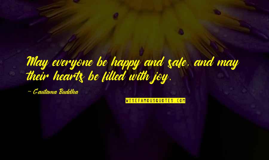 Heart Filled Quotes By Gautama Buddha: May everyone be happy and safe, and may