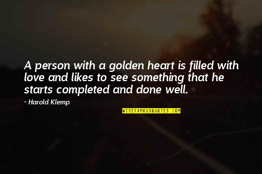 Heart Filled Quotes By Harold Klemp: A person with a golden heart is filled
