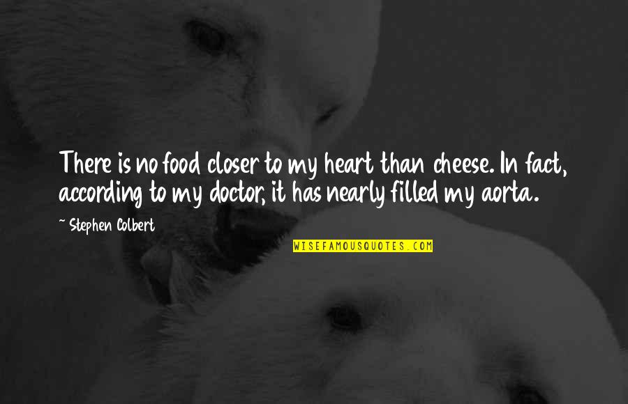 Heart Filled Quotes By Stephen Colbert: There is no food closer to my heart