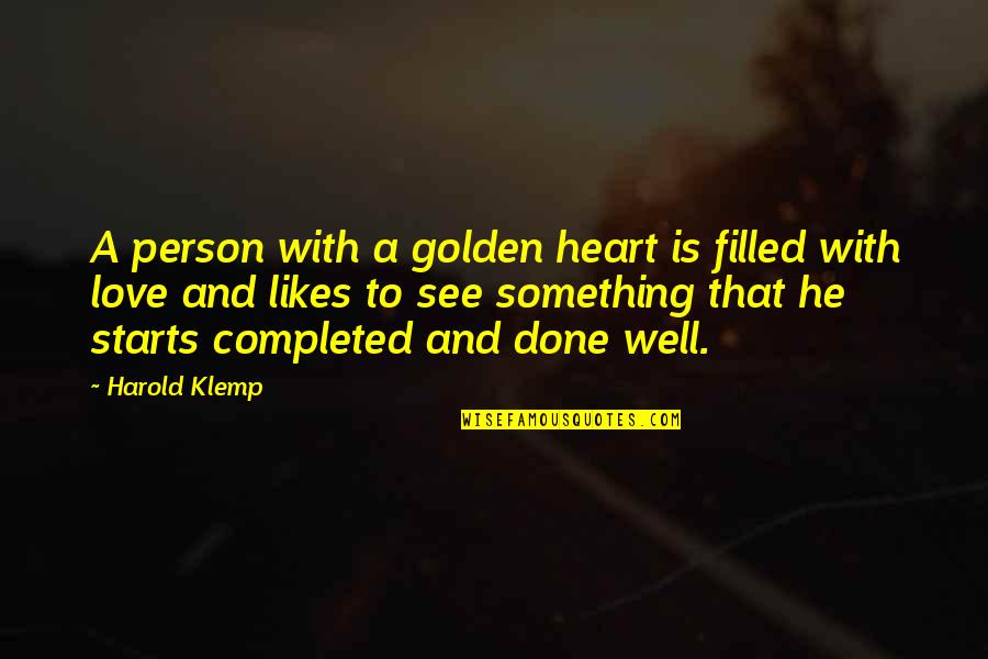 Heart Filled With Love Quotes By Harold Klemp: A person with a golden heart is filled