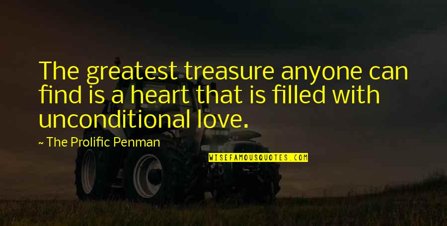 Heart Filled With Love Quotes By The Prolific Penman: The greatest treasure anyone can find is a