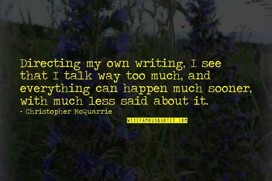 Heart Flutters Quotes By Christopher McQuarrie: Directing my own writing, I see that I