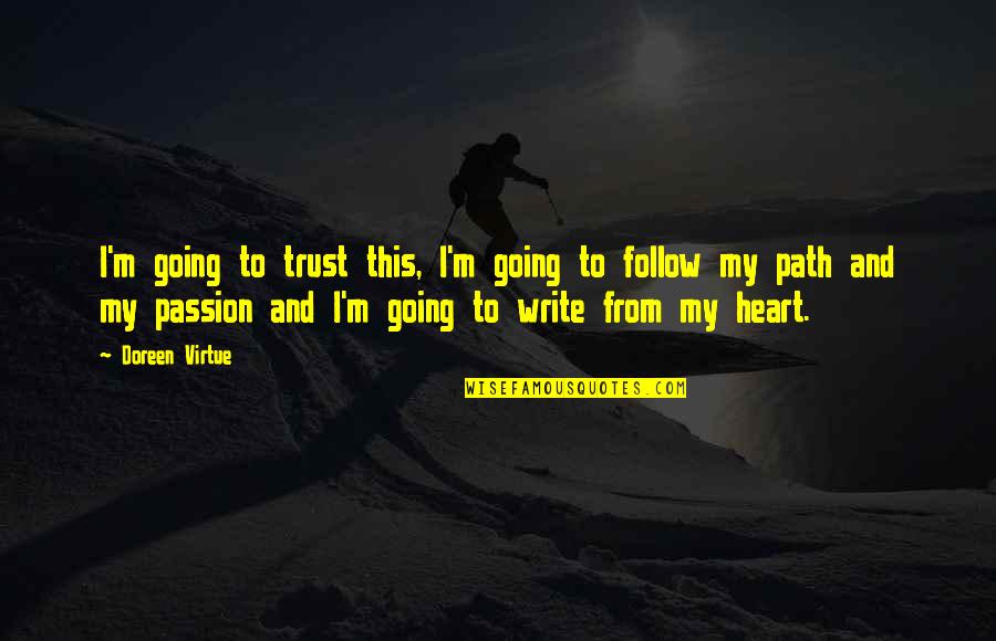 Heart Follow Quotes By Doreen Virtue: I'm going to trust this, I'm going to