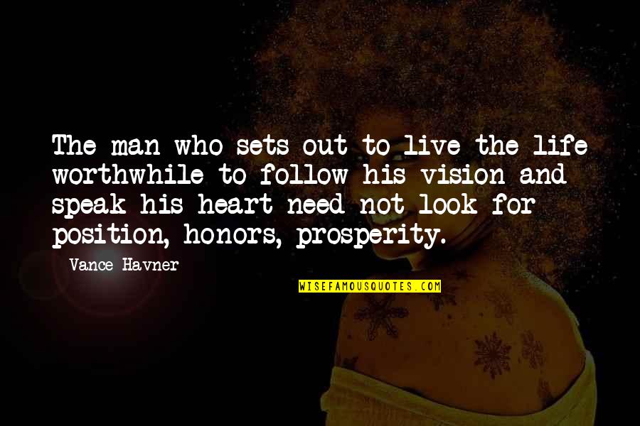 Heart Follow Quotes By Vance Havner: The man who sets out to live the