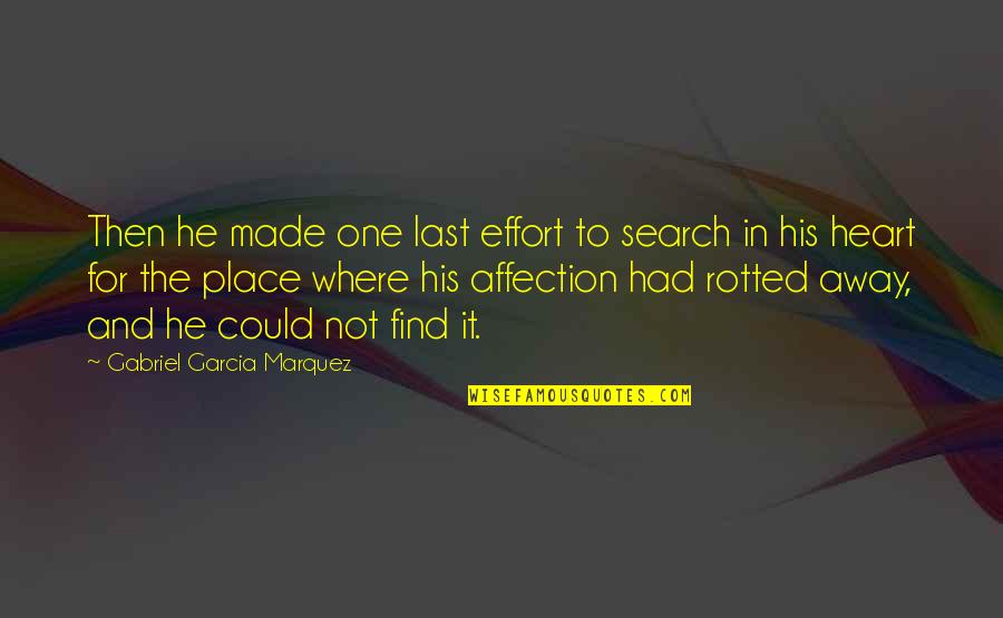 Heart For Love Quotes By Gabriel Garcia Marquez: Then he made one last effort to search