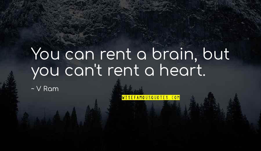 Heart For Rent Quotes By V Ram: You can rent a brain, but you can't