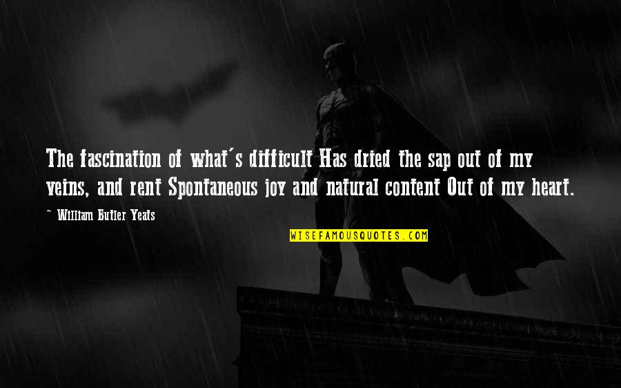 Heart For Rent Quotes By William Butler Yeats: The fascination of what's difficult Has dried the