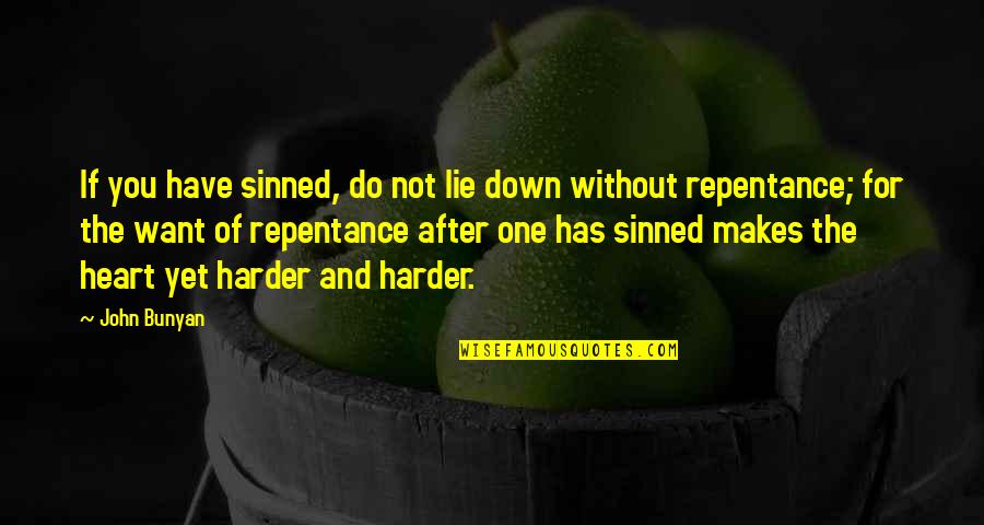 Heart For You Quotes By John Bunyan: If you have sinned, do not lie down Heart For You Quotes By John Bunyan: If you have sinned, do not lie down