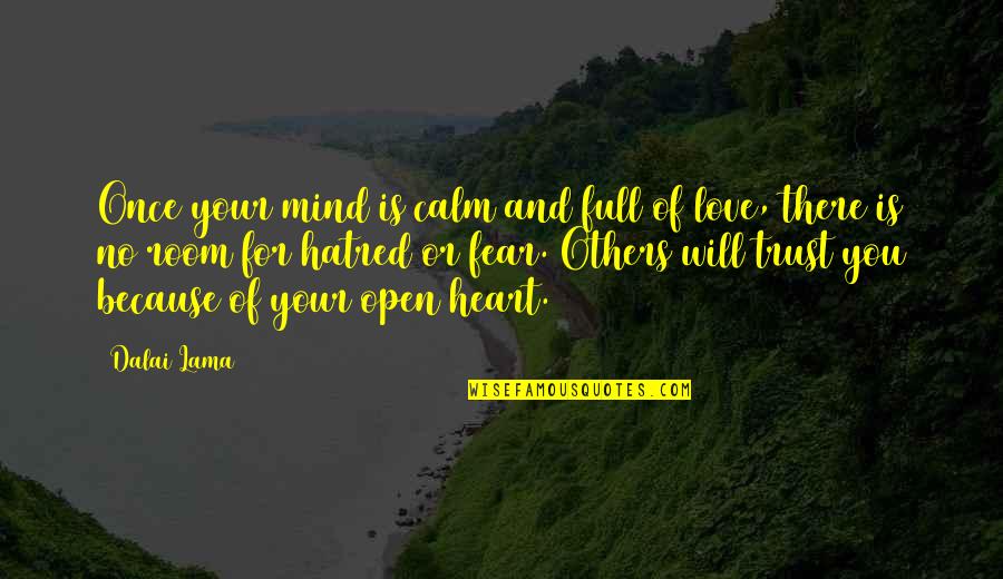 Heart Full Love Quotes By Dalai Lama: Once your mind is calm and full of