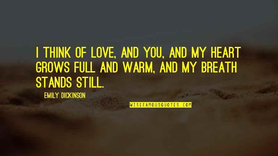 Heart Full Love Quotes By Emily Dickinson: I think of love, and you, and my