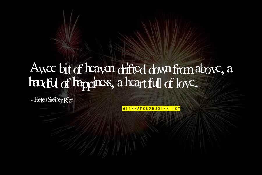 Heart Full Love Quotes By Helen Steiner Rice: A wee bit of heaven drifted down from