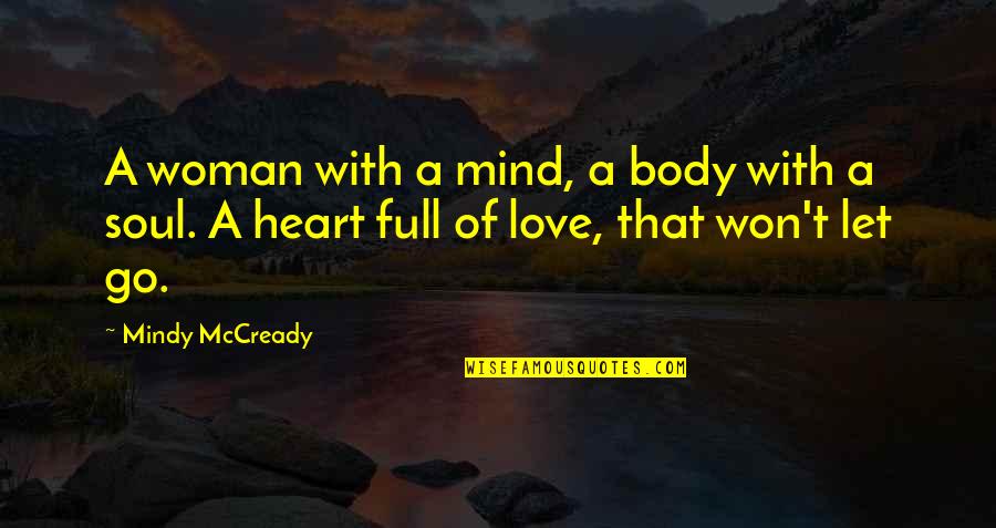 Heart Full Love Quotes By Mindy McCready: A woman with a mind, a body with