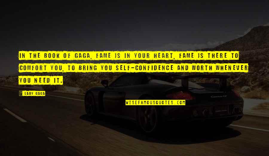 Heart Full Of Gold Quotes By Lady Gaga: In the book of Gaga, fame is in Heart Full Of Gold Quotes By Lady Gaga: In the book of Gaga, fame is in