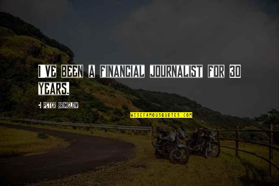 Heart Full Of Hatred Quotes By Peter Brimelow: I've been a financial journalist for 30 years. Heart Full Of Hatred Quotes By Peter Brimelow: I've been a financial journalist for 30 years.