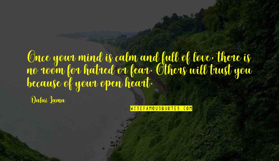 Heart Full Of Love Quotes By Dalai Lama: Once your mind is calm and full of