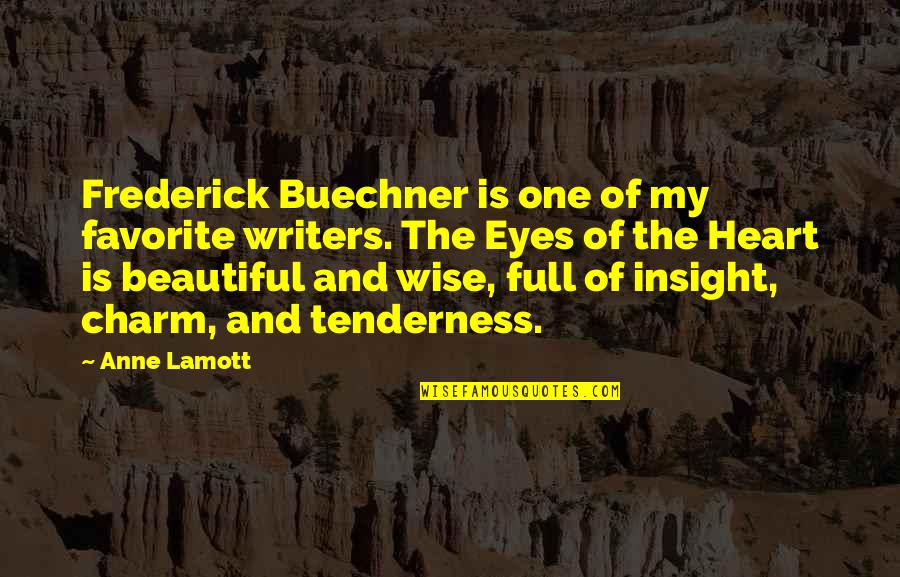 Heart Full Of Quotes By Anne Lamott: Frederick Buechner is one of my favorite writers. Heart Full Of Quotes By Anne Lamott: Frederick Buechner is one of my favorite writers.