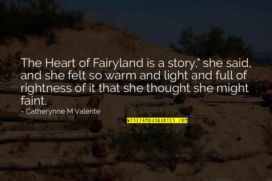 Heart Full Of Quotes By Catherynne M Valente: The Heart of Fairyland is a story," she Heart Full Of Quotes By Catherynne M Valente: The Heart of Fairyland is a story," she