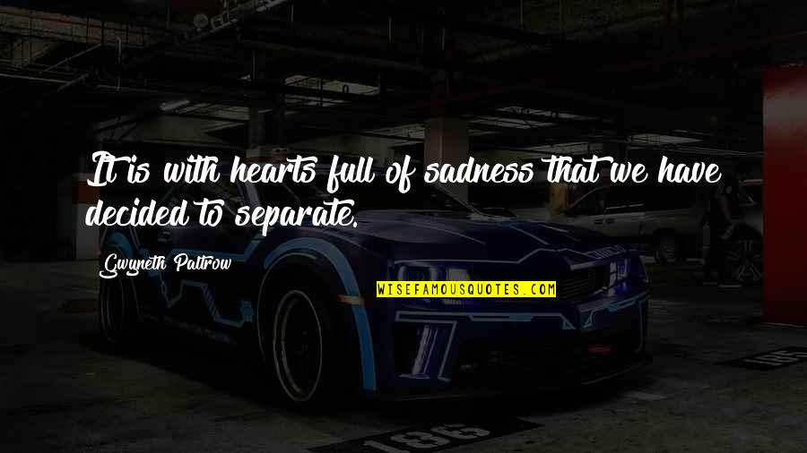 Heart Full Of Quotes By Gwyneth Paltrow: It is with hearts full of sadness that Heart Full Of Quotes By Gwyneth Paltrow: It is with hearts full of sadness that