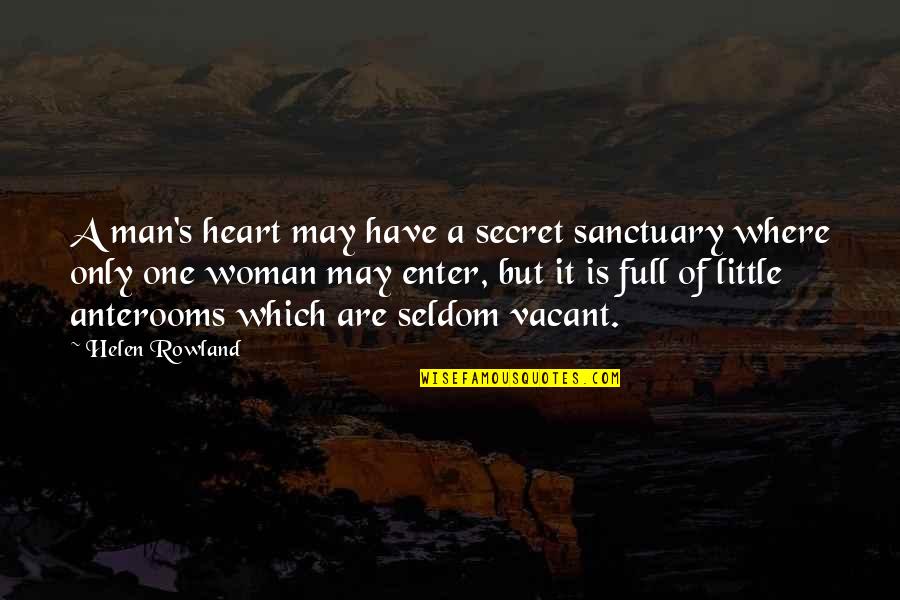 Heart Full Of Quotes By Helen Rowland: A man's heart may have a secret sanctuary Heart Full Of Quotes By Helen Rowland: A man's heart may have a secret sanctuary