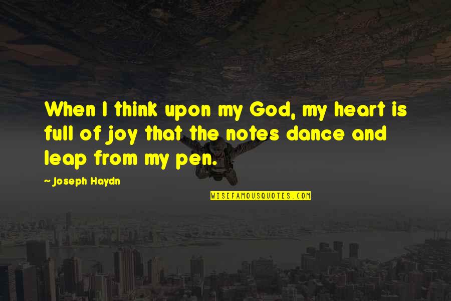 Heart Full Of Quotes By Joseph Haydn: When I think upon my God, my heart