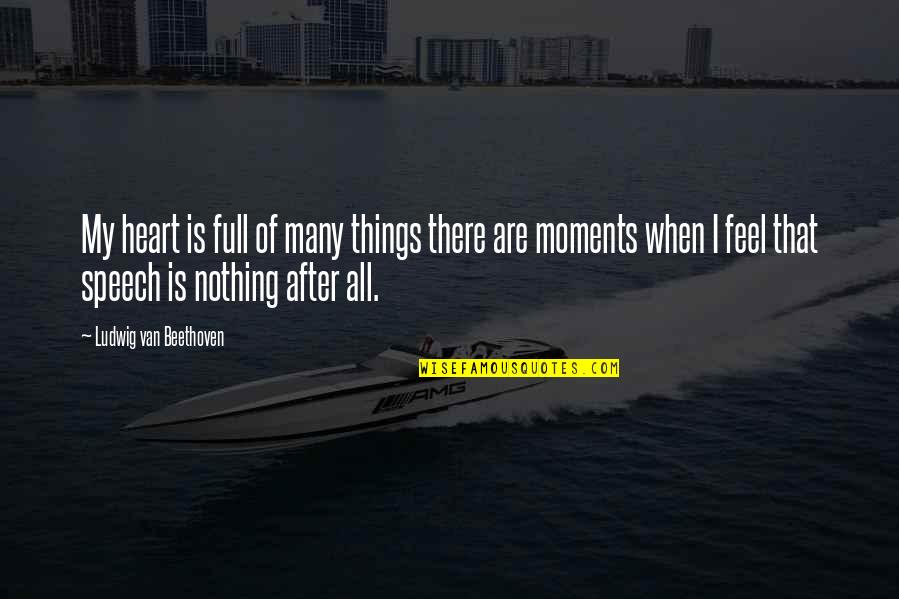Heart Full Of Quotes By Ludwig Van Beethoven: My heart is full of many things there Heart Full Of Quotes By Ludwig Van Beethoven: My heart is full of many things there