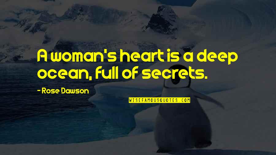Heart Full Of Quotes By Rose Dawson: A woman's heart is a deep ocean, full Heart Full Of Quotes By Rose Dawson: A woman's heart is a deep ocean, full