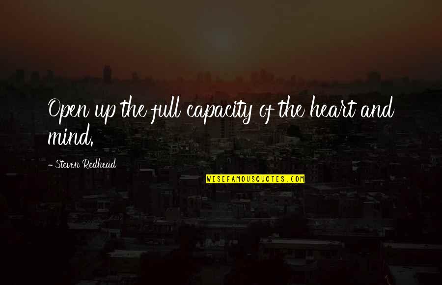 Heart Full Of Quotes By Steven Redhead: Open up the full capacity of the heart Heart Full Of Quotes By Steven Redhead: Open up the full capacity of the heart