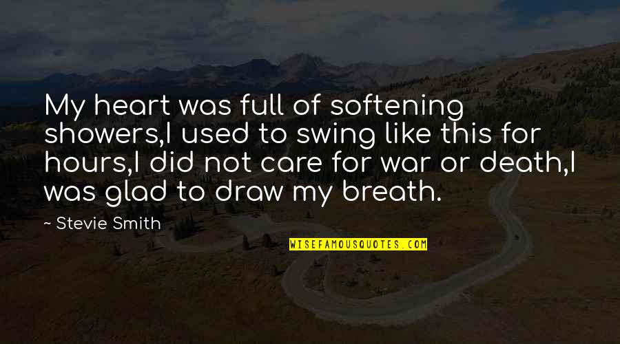 Heart Full Of Quotes By Stevie Smith: My heart was full of softening showers,I used Heart Full Of Quotes By Stevie Smith: My heart was full of softening showers,I used