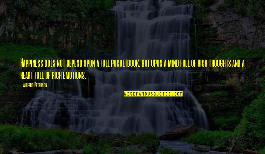 Heart Full Of Quotes By Wilferd Peterson: Happiness does not depend upon a full pocketbook, Heart Full Of Quotes By Wilferd Peterson: Happiness does not depend upon a full pocketbook,