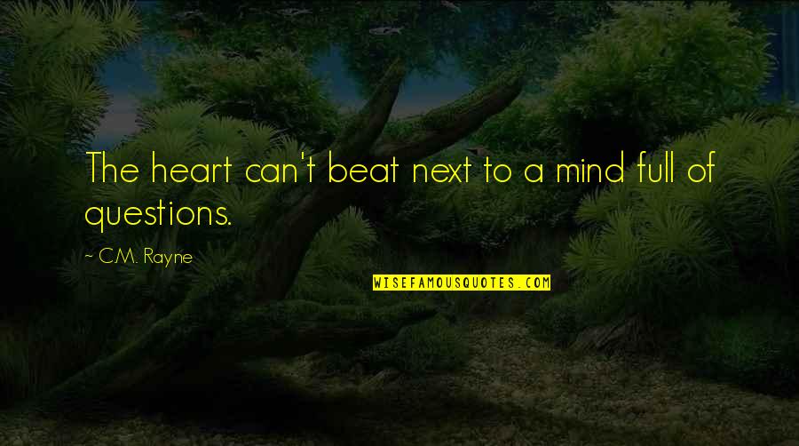 Heart Full Quotes By C.M. Rayne: The heart can't beat next to a mind