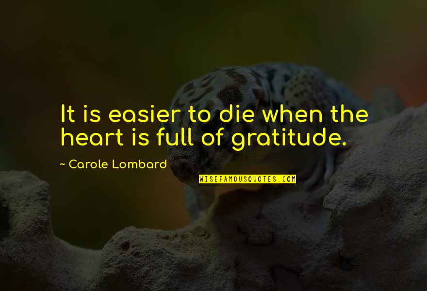 Heart Full Quotes By Carole Lombard: It is easier to die when the heart