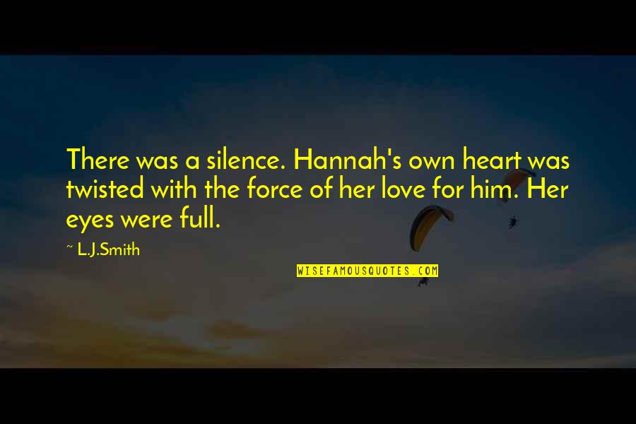 Heart Full Quotes By L.J.Smith: There was a silence. Hannah's own heart was